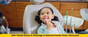 Kids dental exam and cleaning at Hemlock Dental Clinic Vancouver