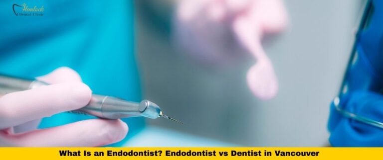 What is an endodontist: dental specialist performing root canal treatment in Vancouver