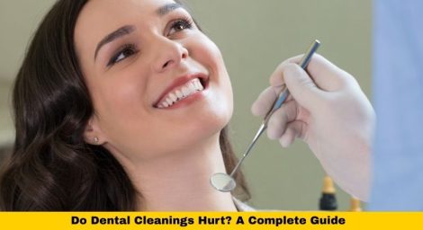 Do Dental Cleanings Hurt A Complete Guide